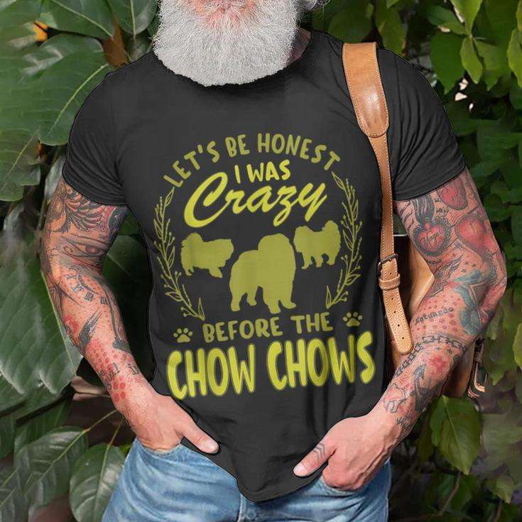 Lets Be Honest I Was Crazy Before Chow Chows Unisex T-Shirt Gifts for Old Men