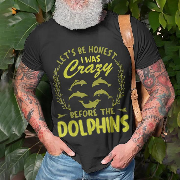 Lets Be Honest I Was Crazy Before Dolphins Unisex T-Shirt Gifts for Old Men