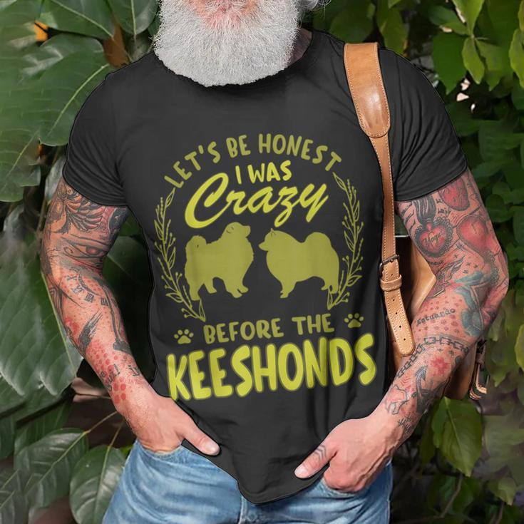 Lets Be Honest I Was Crazy Before Keeshondens Unisex T-Shirt Gifts for Old Men