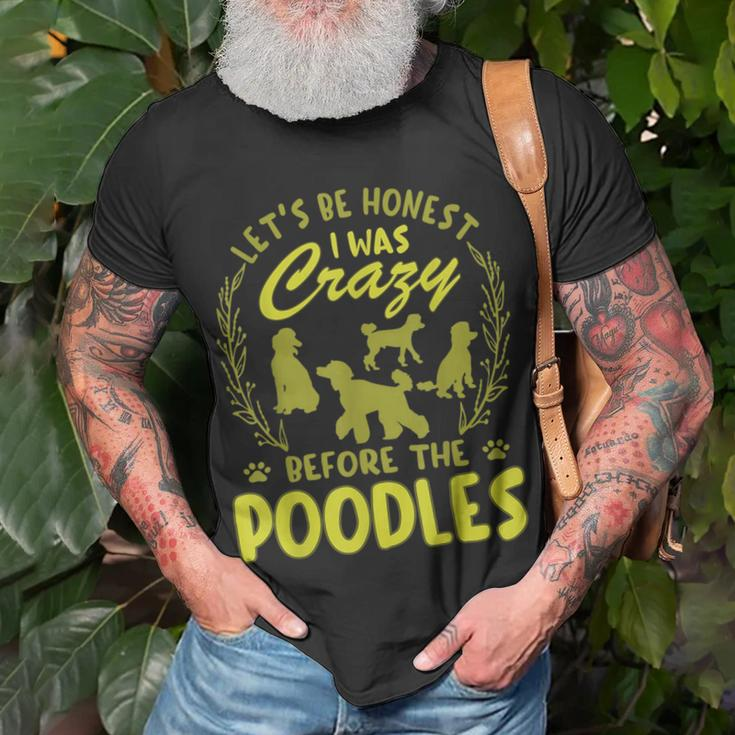 Lets Be Honest I Was Crazy Before Poodles Unisex T-Shirt Gifts for Old Men