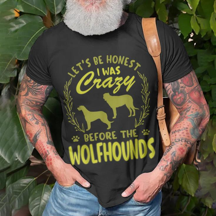 Lets Be Honest I Was Crazy Before Wolfhounds Unisex T-Shirt Gifts for Old Men