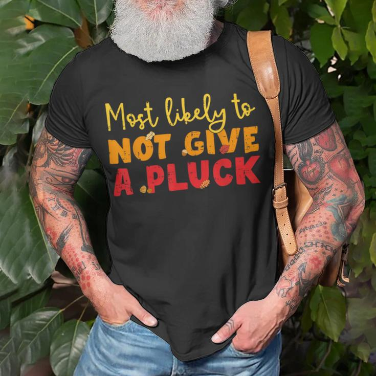 Most Likely To Not Give A Pluck Thanksgiving Autumn Family T-Shirt Gifts for Old Men