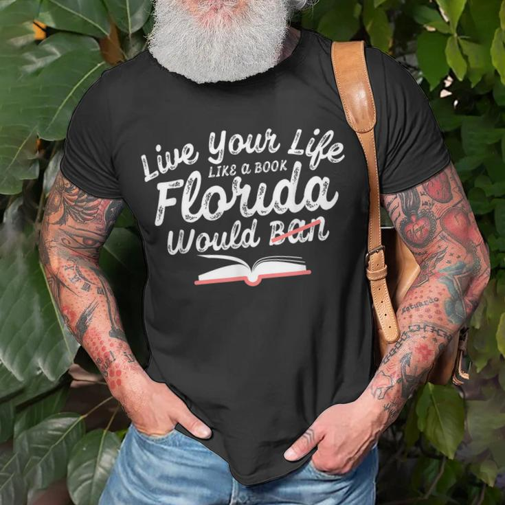 Live Your Life Like A Book Florida Would Ban Lgbtq Pride Unisex T-Shirt Gifts for Old Men