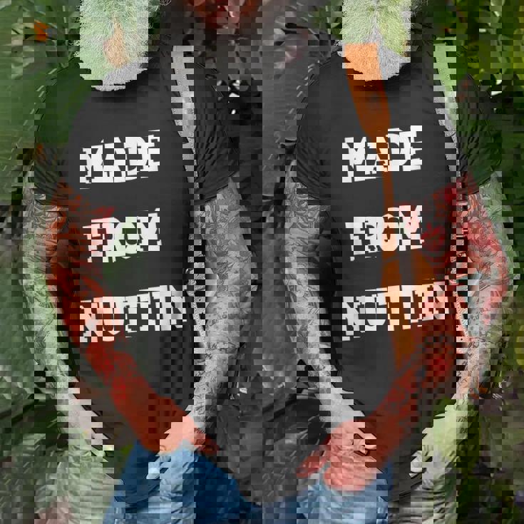 Made From Nuttin Unisex T-Shirt Gifts for Old Men Made From Nuttin Unisex T-Shirt Gifts for Old Men