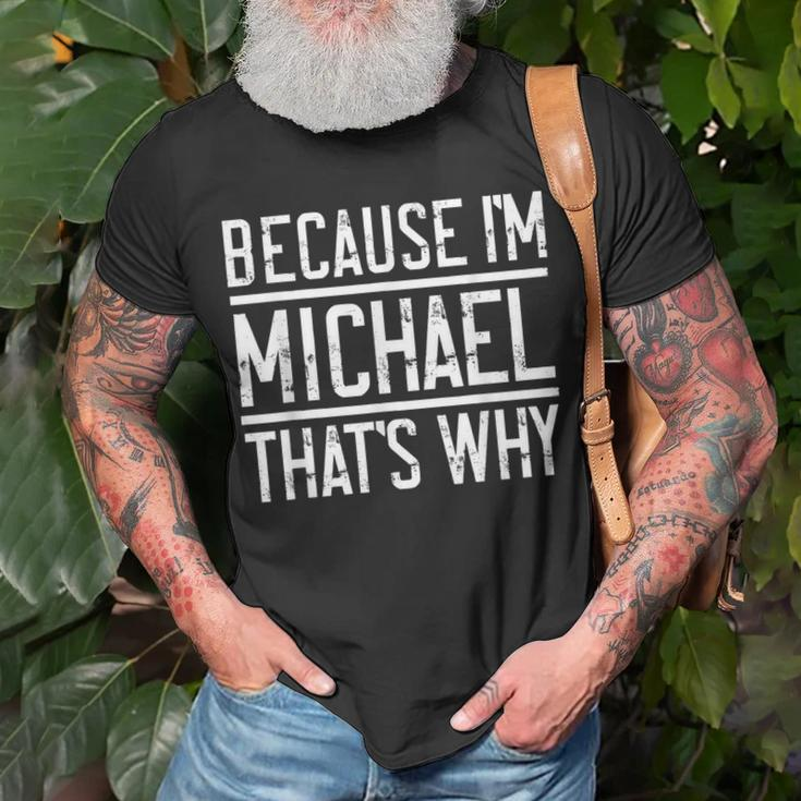 Because Im Michael Thats Why | Funny Michael Unisex T-Shirt Gifts for Old Men