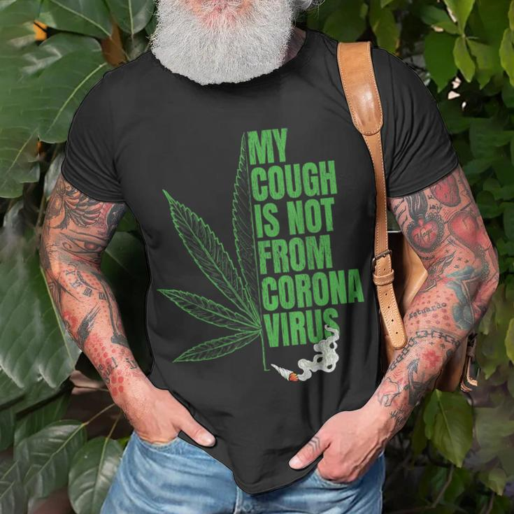 My Cough Isnt From The Virus Funny 420 Marijuana Weed Weed Funny Gifts Unisex T-Shirt Gifts for Old Men
