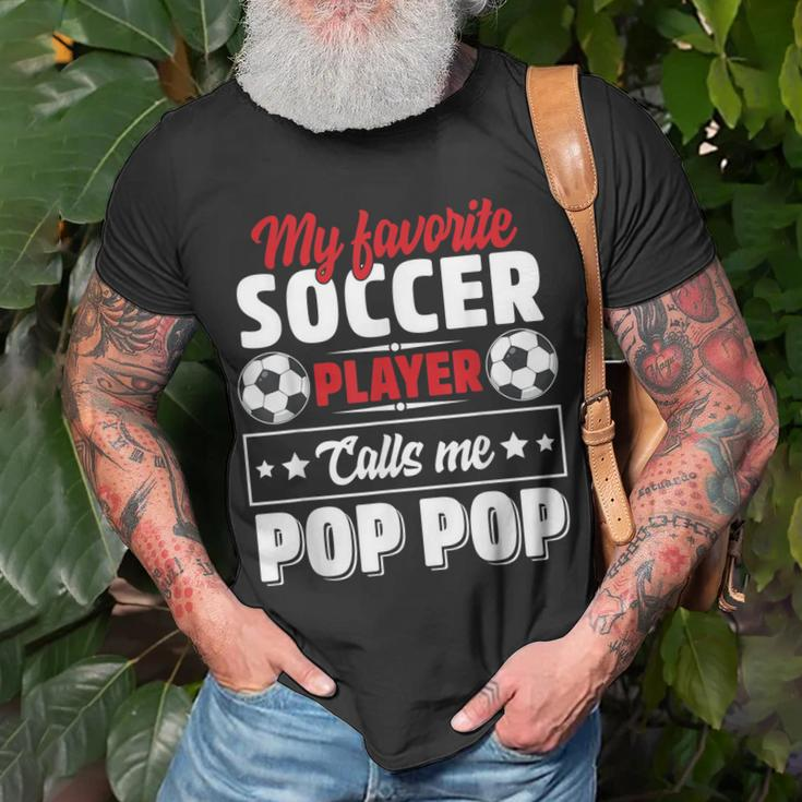 My Favorite Soccer Player Calls Me Pop Pop Fathers Day Cute Unisex T-Shirt Gifts for Old Men