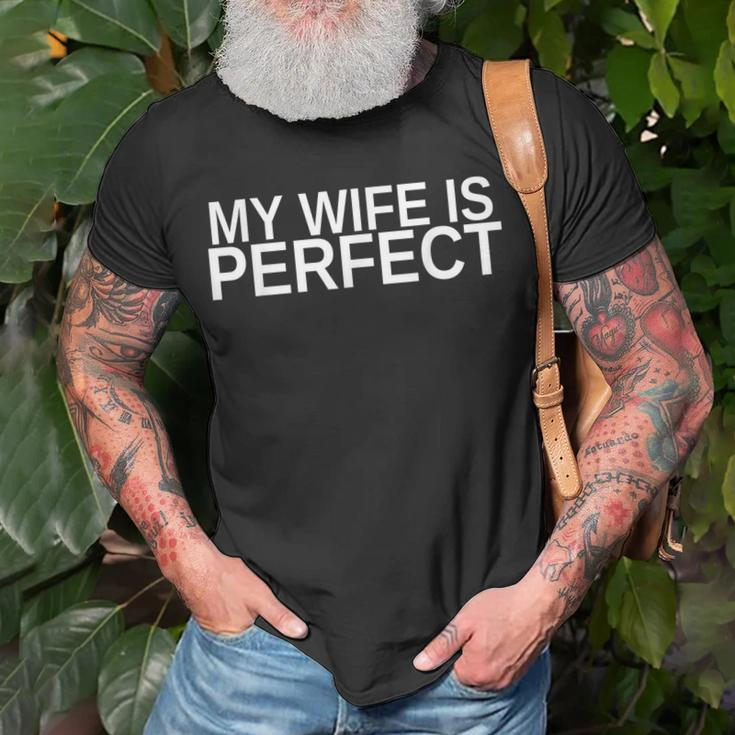 My Wife Is Perfect Funny Husband Wedding Anniversary Funny Gifts For Husband Unisex T-Shirt Gifts for Old Men