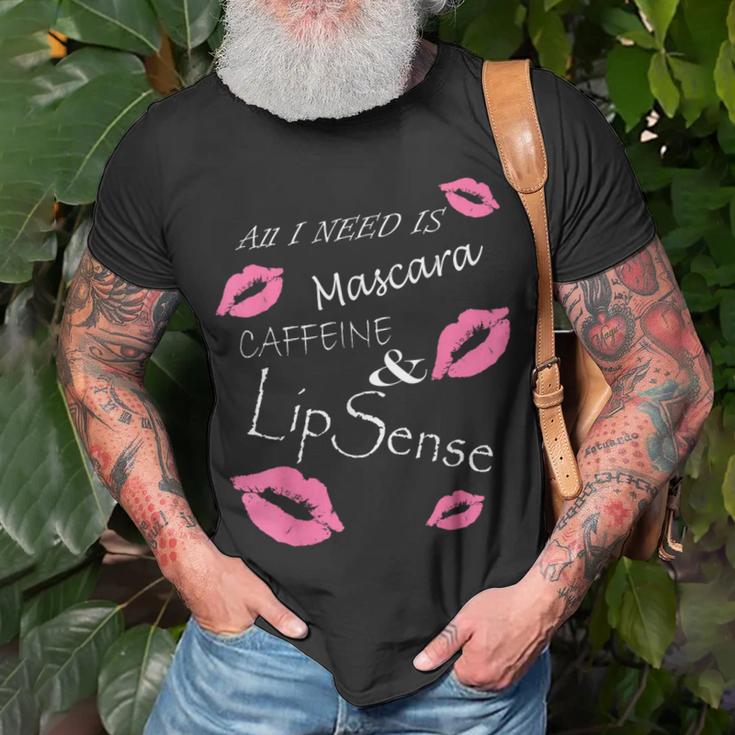 All I Need Is Mascara Caffeine And Lip SenseT-Shirt Gifts for Old Men