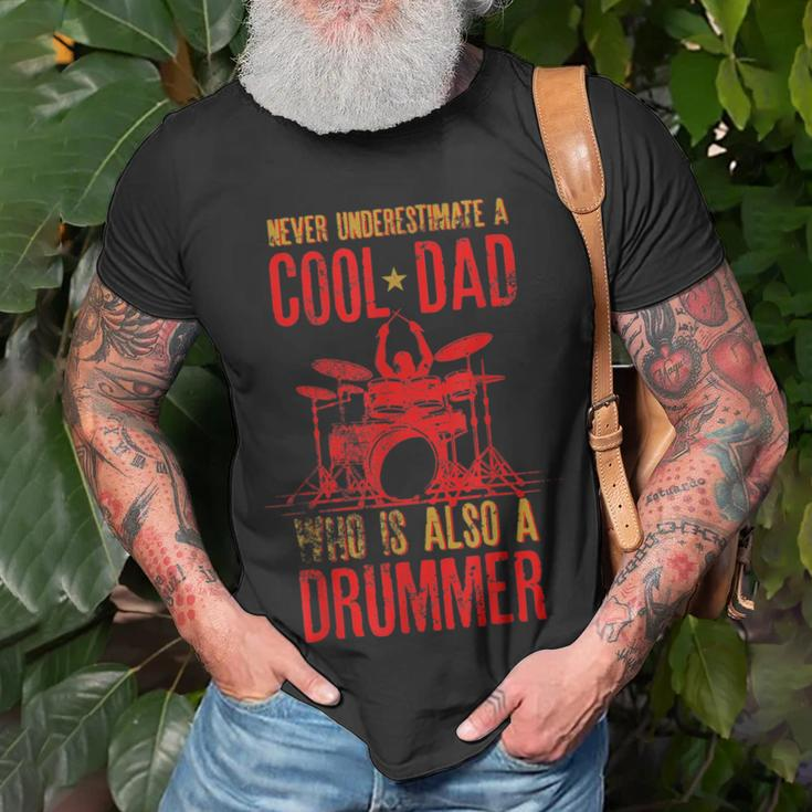 Never Underestimate A Cool Dad Who Is Also A Drummer Gift Gift For Mens Unisex T-Shirt Gifts for Old Men