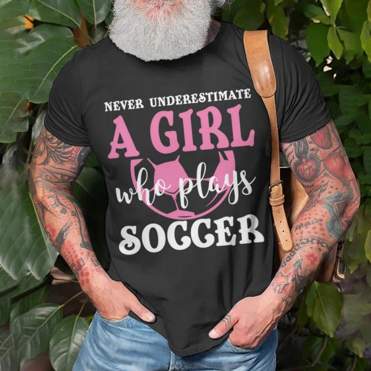 Never Underestimate A Girl Who Plays Soccer Cool Players Unisex T-Shirt Gifts for Old Men