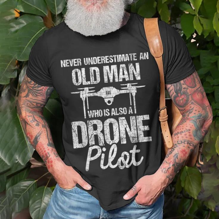 Never Underestimate An Old Man Drone Pilot Quadcopter Uav Old Man Funny Gifts Unisex T-Shirt Gifts for Old Men