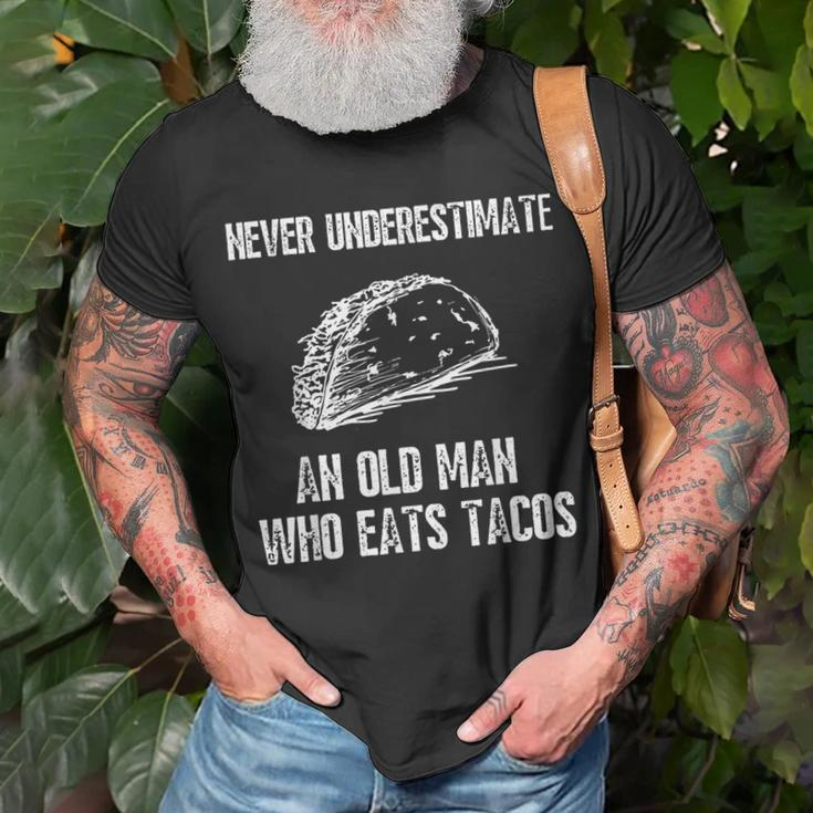 Never Underestimate An Old Man Who Eats Tacos Funny Gift For Mens Unisex T-Shirt Gifts for Old Men