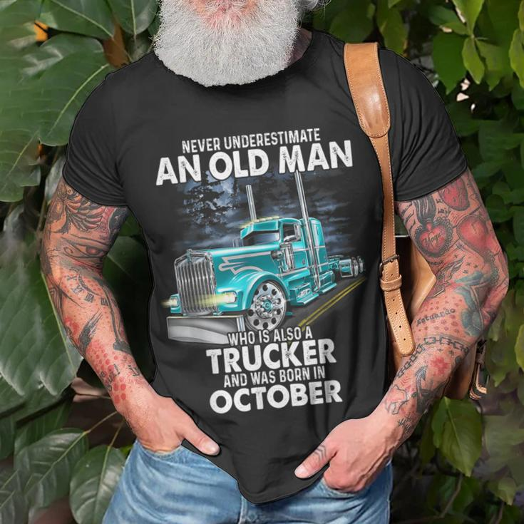 Never Underestimate An Old Man Who Is A Trucker Born October Unisex T-Shirt Gifts for Old Men