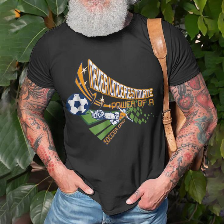 Never Underestimate Power Of A Soccer Dad For Men Unisex T-Shirt Gifts for Old Men