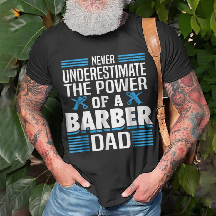 Never Underestimate The Power Of A Barber Dad Gift For Mens Unisex T-Shirt Gifts for Old Men