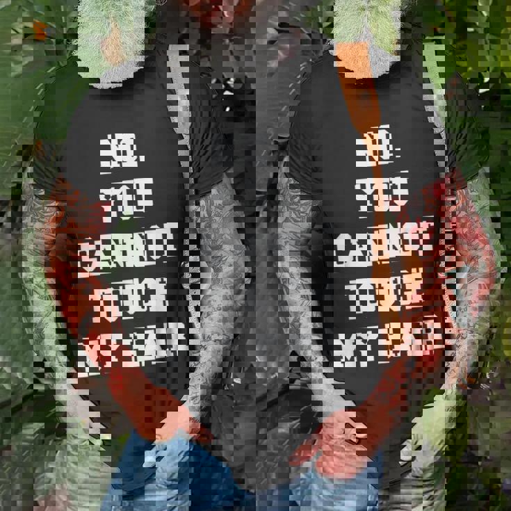 No You Cannot Touch My Hair Idea T-Shirt Gifts for Old Men