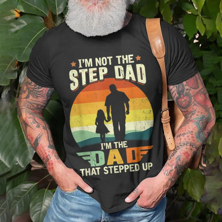 Not A Stepdad But A Dad That Stepped Up Best Step Dat Ever Unisex T-Shirt Gifts for Old Men
