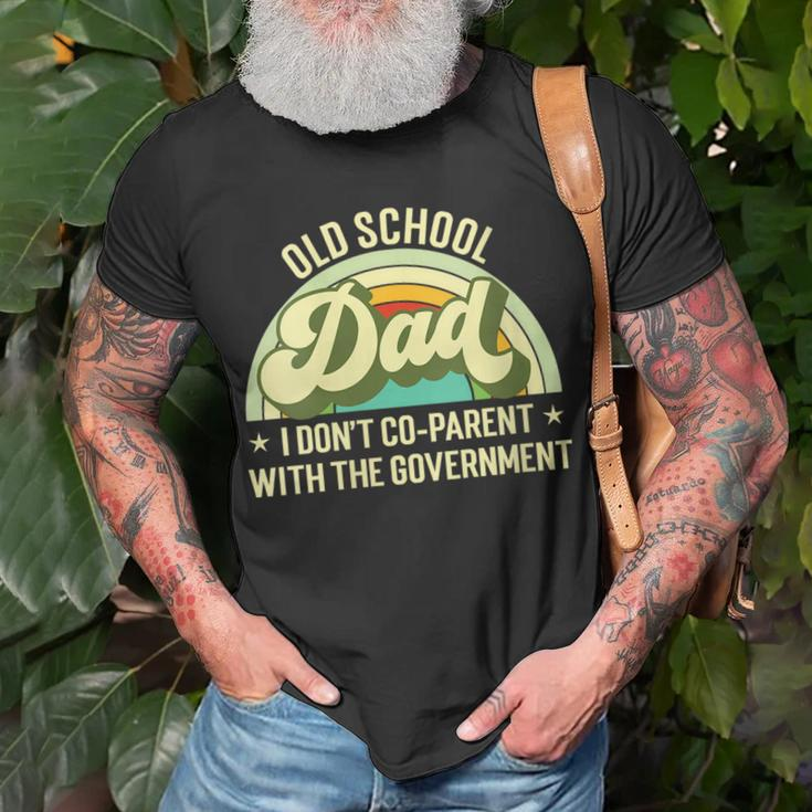 Old School Dad I Dont Co-Parent With The Government S Funny Gifts For Dad Unisex T-Shirt Gifts for Old Men