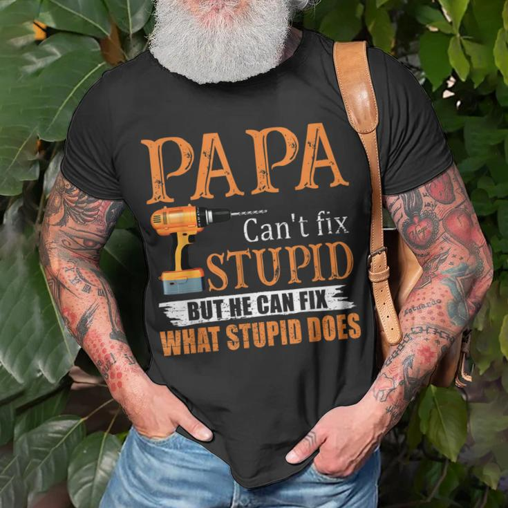 Papa Cant Fix Stupid But He Can Fix What Stupid Does Unisex T-Shirt Gifts for Old Men