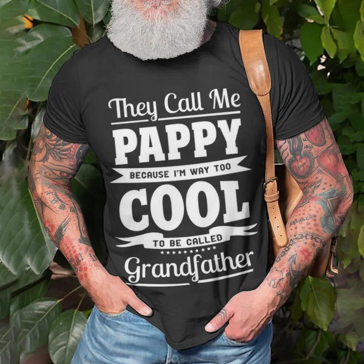 Pappy Grandpa Gift Im Called Pappy Because Im Too Cool To Be Called Grandfather Unisex T-Shirt Gifts for Old Men