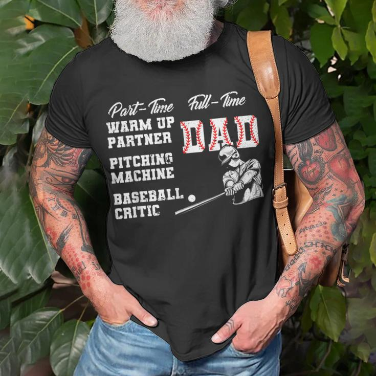 Part Time Warm Up Partner Full Time Dad Baseball Fathers Day Unisex T-Shirt Gifts for Old Men