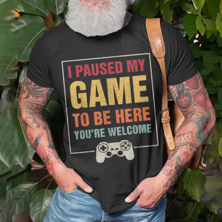 I Paused My Game To Be Here You're Welcome Video Gamer T-Shirt Gifts for Old Men