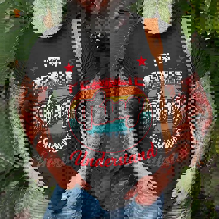 Pearlie Name Its A Pearlie Thing Unisex T-Shirt Gifts for Old Men Pearlie Name Its A Pearlie Thing Unisex T-Shirt Gifts for Old Men