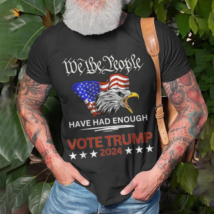 Pro Republican Vote Trump 2024 We The People Have Had Enough Unisex T-Shirt Gifts for Old Men