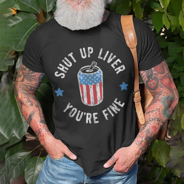 Shut Up Liver Youre Fine 4Th Of July Drinking Beer Vintage Drinking Funny Designs Funny Gifts Unisex T-Shirt Gifts for Old Men