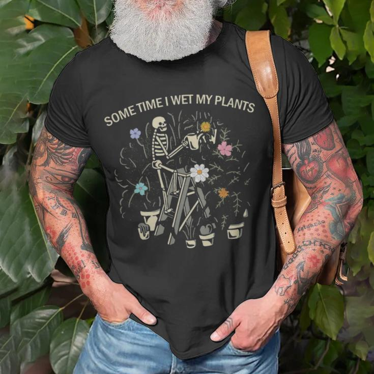 Sometime I Wet My Plants - Sometime I Wet My Plants Unisex T-Shirt Gifts for Old Men