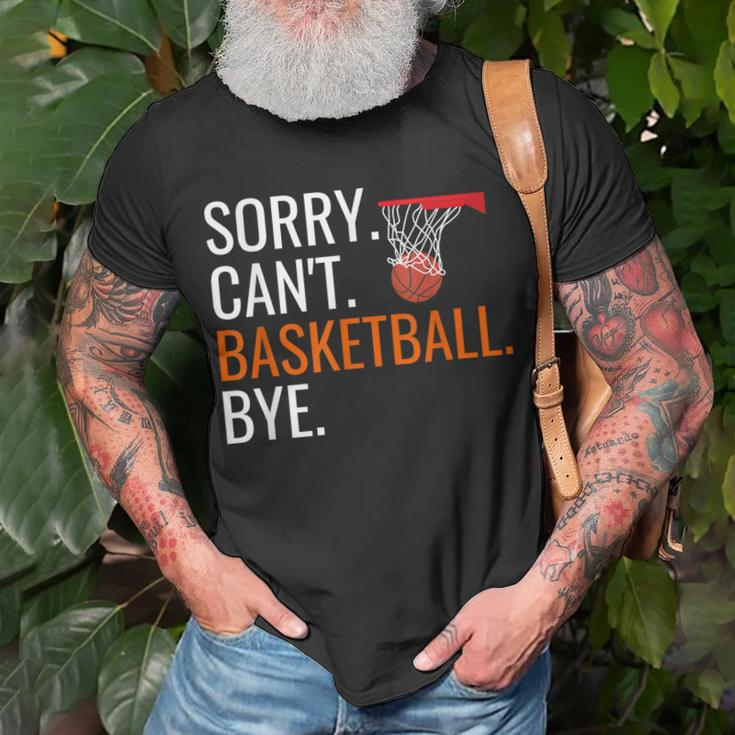 Sorry Cant Basketball Bye Funny Hooping Gift Unisex T-Shirt Gifts for Old Men