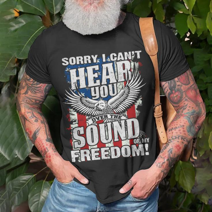 Sorry I Cant Hear You Over The Sound Of My Freedom Unisex T-Shirt Gifts for Old Men