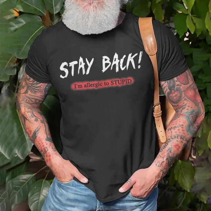 Stay Back Im Allergic To Stupid Unisex T-Shirt Gifts for Old Men