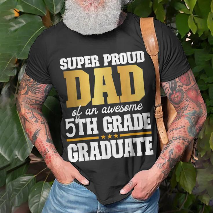 Super Proud Dad Of An Awesome 5Th Grade Graduate 2023 Unisex T-Shirt Gifts for Old Men