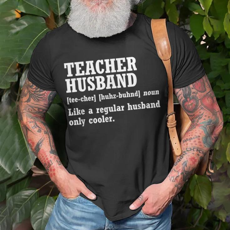 Teacher Husband Definition Husband Of A Teacher Gift For Mens Gift For Women Unisex T-Shirt Gifts for Old Men