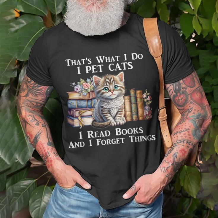 That's What I Do I Pet Cats I Read Books And I Forget Things T-Shirt Gifts for Old Men