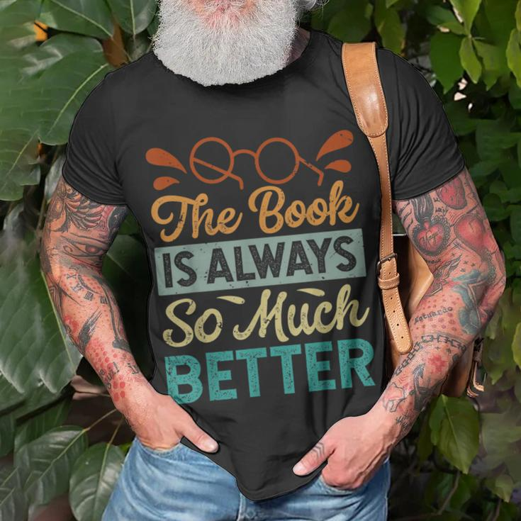 The Book Is Always So Much Better Funny Librarian Unisex T-Shirt Gifts for Old Men