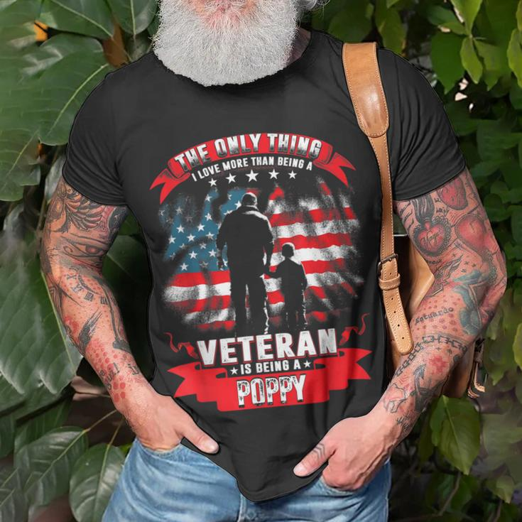 The Only Thing I Love More Than Being A Veteran Poppy Gift Gift For Mens Unisex T-Shirt Gifts for Old Men