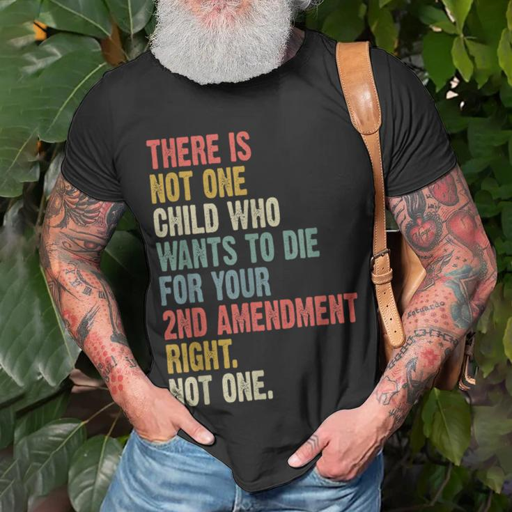 There Is Not One Child Who Wants To Die For Your 2Nd Unisex T-Shirt Gifts for Old Men