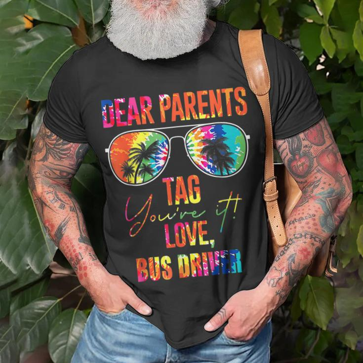 Tie Dye Dear Parents Tag It Last Day Of School Bus Driver Unisex T-Shirt Gifts for Old Men
