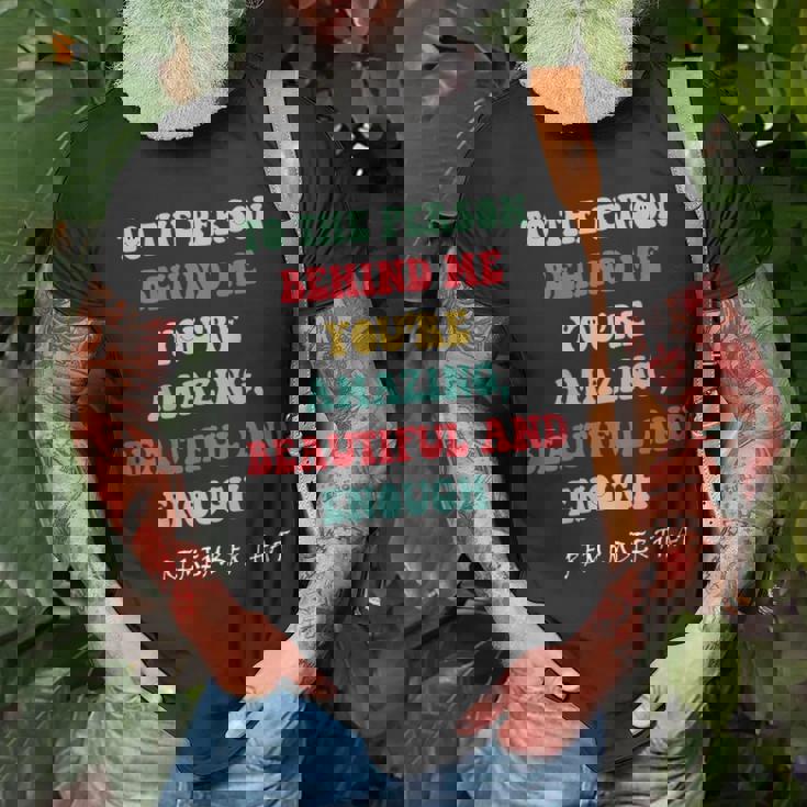 To The Person Behind Me Unisex T-Shirt Gifts for Old Men To The Person Behind Me Unisex T-Shirt Gifts for Old Men