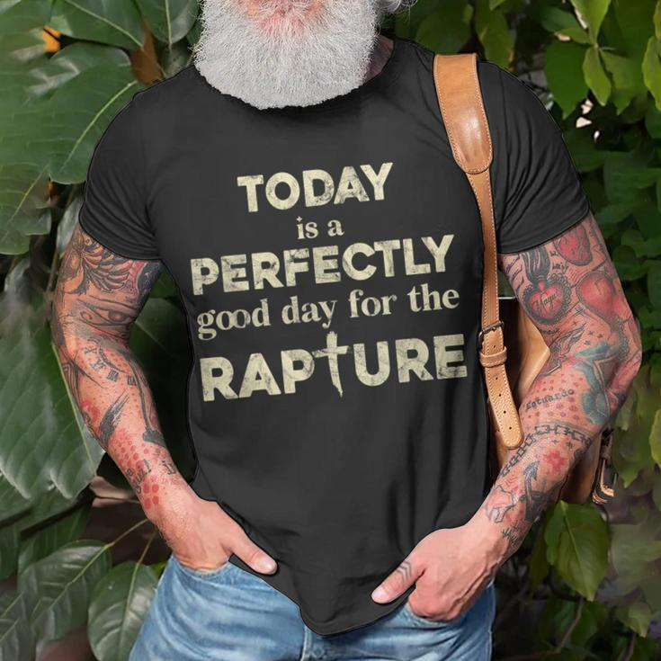 Today Is A Perfectly Good Day For The Rapture Unisex T-Shirt Gifts for Old Men