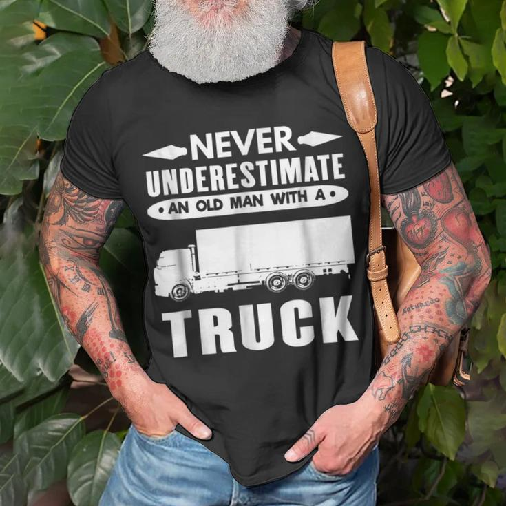 TruckerNever Underestimate An Old Man With A Truck Gift For Mens Unisex T-Shirt Gifts for Old Men