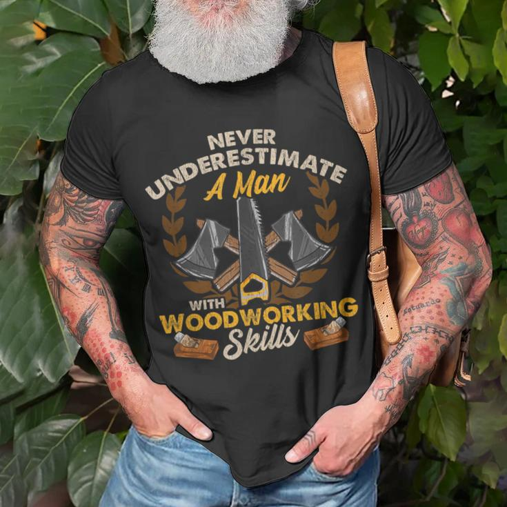 Never Underestimate A Man With Woodworking Skills T-Shirt Gifts for Old Men