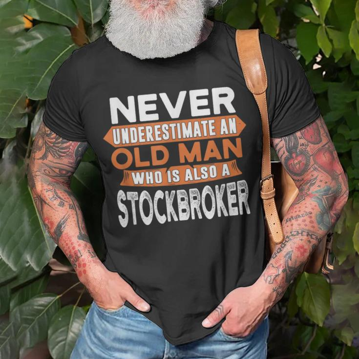 Never Underestimate An Old Man Who Is Also A Stockbroker T-Shirt Gifts for Old Men