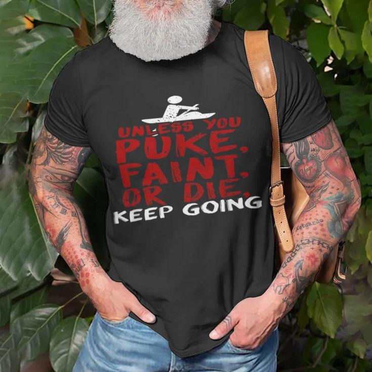 Unless You Puke Faint Or Die RowingT-Shirt Gifts for Old Men