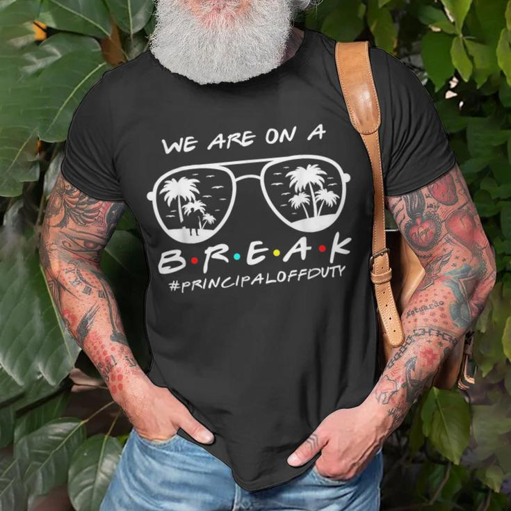 We Are On A Break Principal Off Duty Glasses Summer Unisex T-Shirt Gifts for Old Men