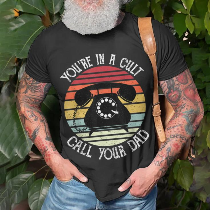 Youre In A Cult Call Your Dad Fathers Day Gifts For Men Unisex T-Shirt Gifts for Old Men