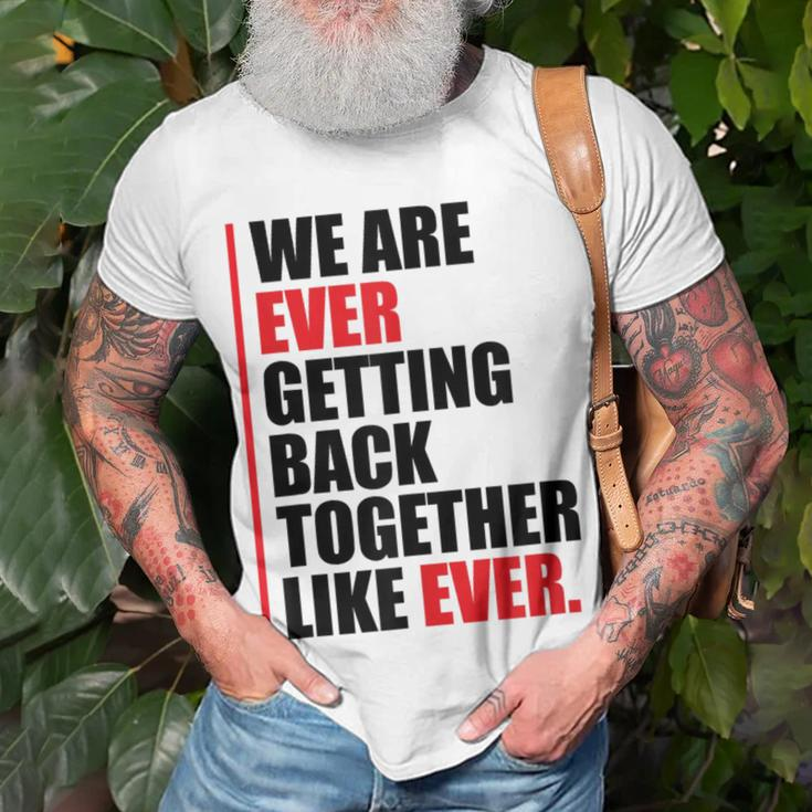 We Are Ever Getting Back Together T-Shirt Gifts for Old Men